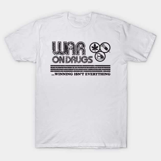 War on Drugs - Winning isn't Everything T-Shirt by Evan Derian